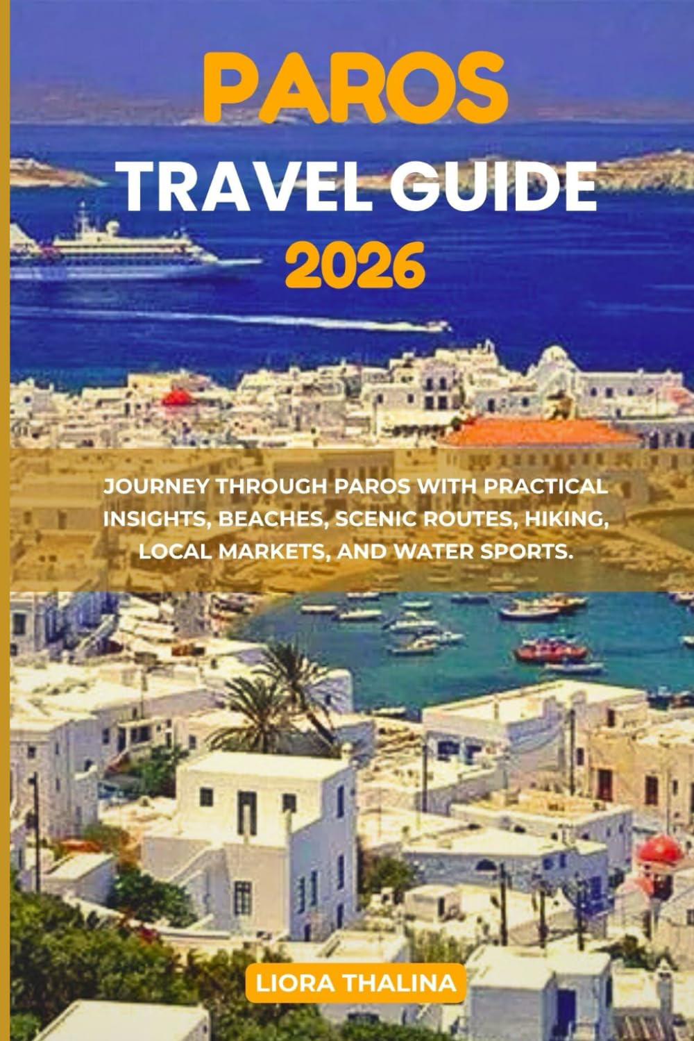 PAROS TRAVEL GUIDE 2026: Journey Through Paros with Practical Insights, Beaches, Scenic Routes, Hiking, Local Markets, and Water Sports.