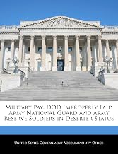 Military Pay: DOD Improperly Paid Army National Guard and Army Reserve Soldiers in Deserter Status