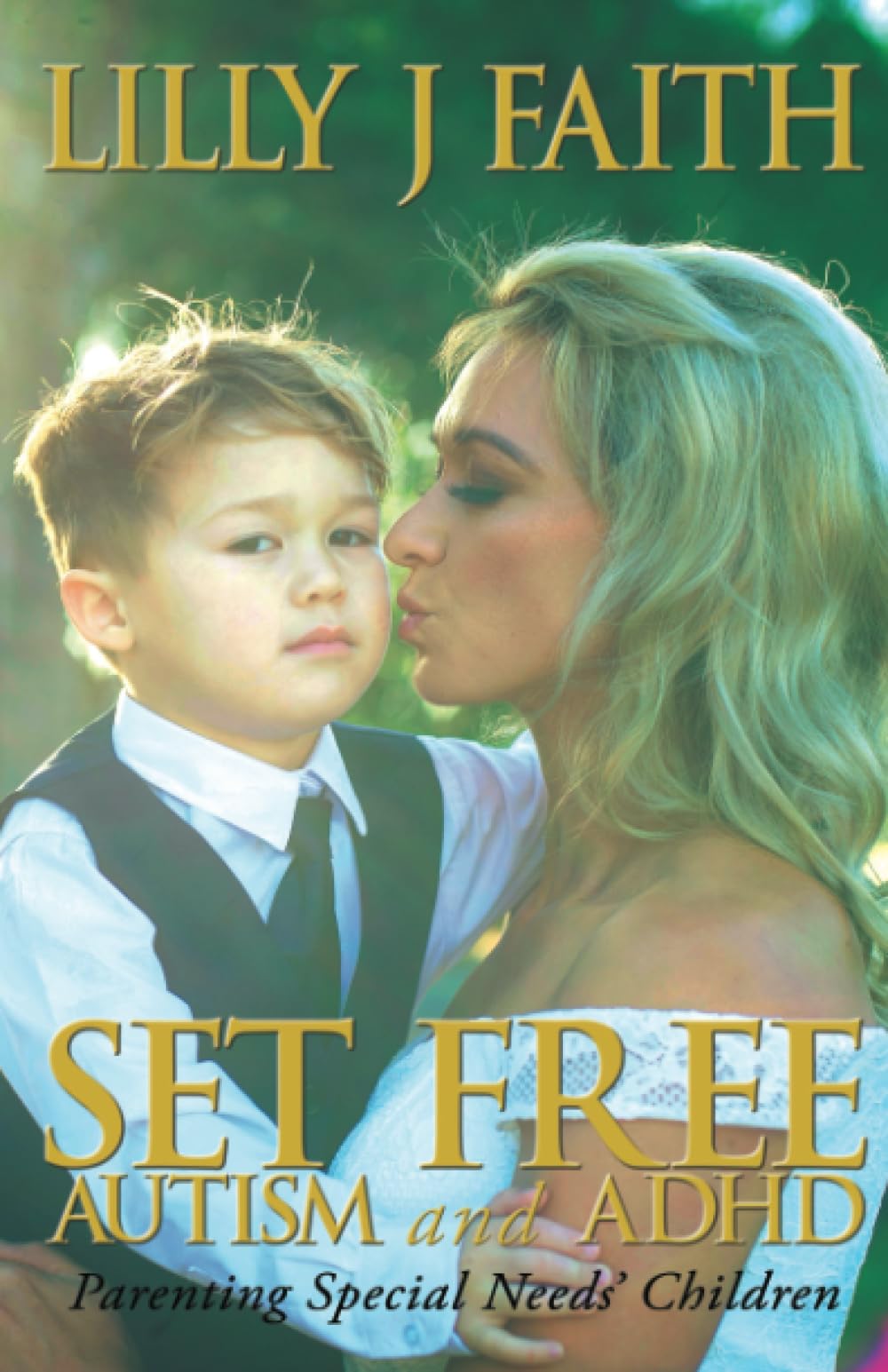 SET FREE AUTISM and ADHD: Parenting Special Needs’ Children