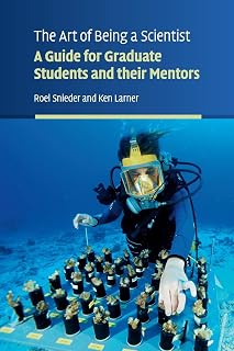 The Art of Being a Scientist: A Guide for Graduate Students and their Mentors