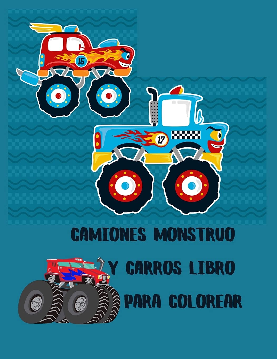 Camiones monstruo y Carros Libro para colorear: libro de colorear de camiones para niños y niños pequeños - libros de actividades para niños en edad ... ... libro para niños de 2 a 4 años y 4 a 8 a