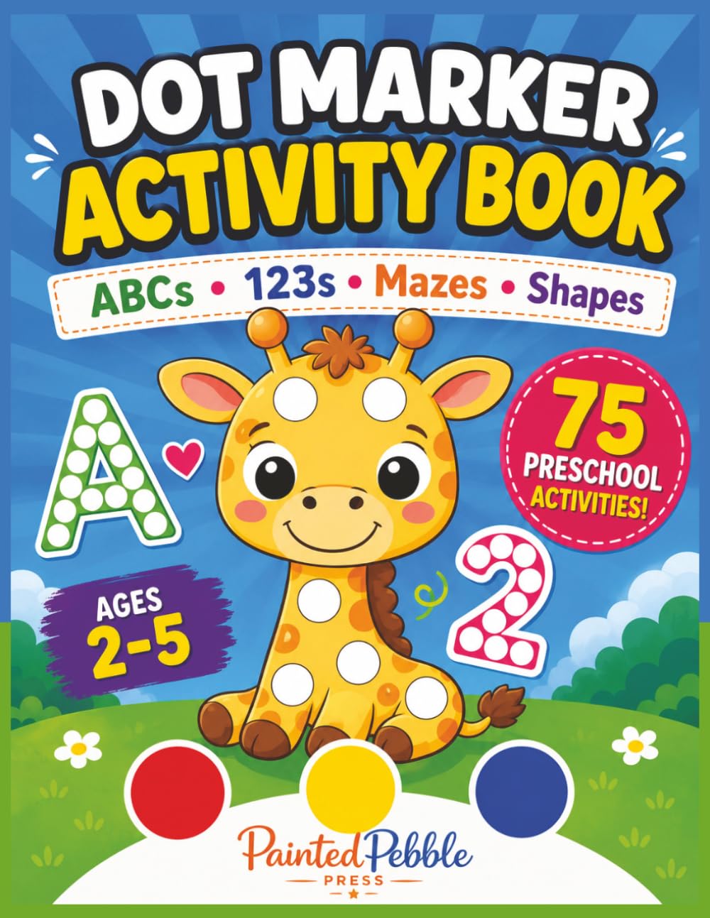 DOT MARKER ACTIVITY BOOK: ABCs, 123s, Mazes, Shapes