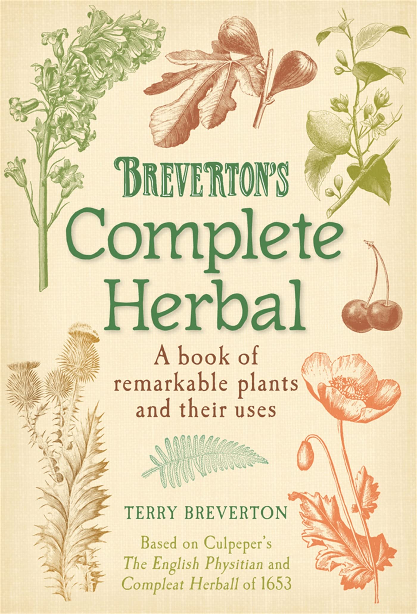 Breverton's Complete Herbal: A Book of Remarkable Plants and Their Uses By Terr