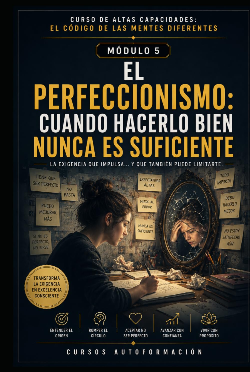 EL PERFECCIONISMO: CUANDO HACERLO BIEN NUNCA ES SUFICIENTE: CURSO DE ALTAS CAPACIDADES: EL CÓDIGO DE LAS MENTES DIFERENTES (MÓDULO 5)