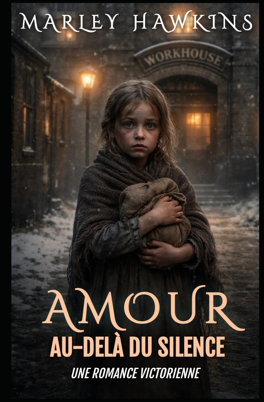 AMOUR AU-DELÀ DU SILENCE: UNE ROMANCE VICTORIENNE (ROMANCES VICTORIENNES DE MARLEY HAWKINS)