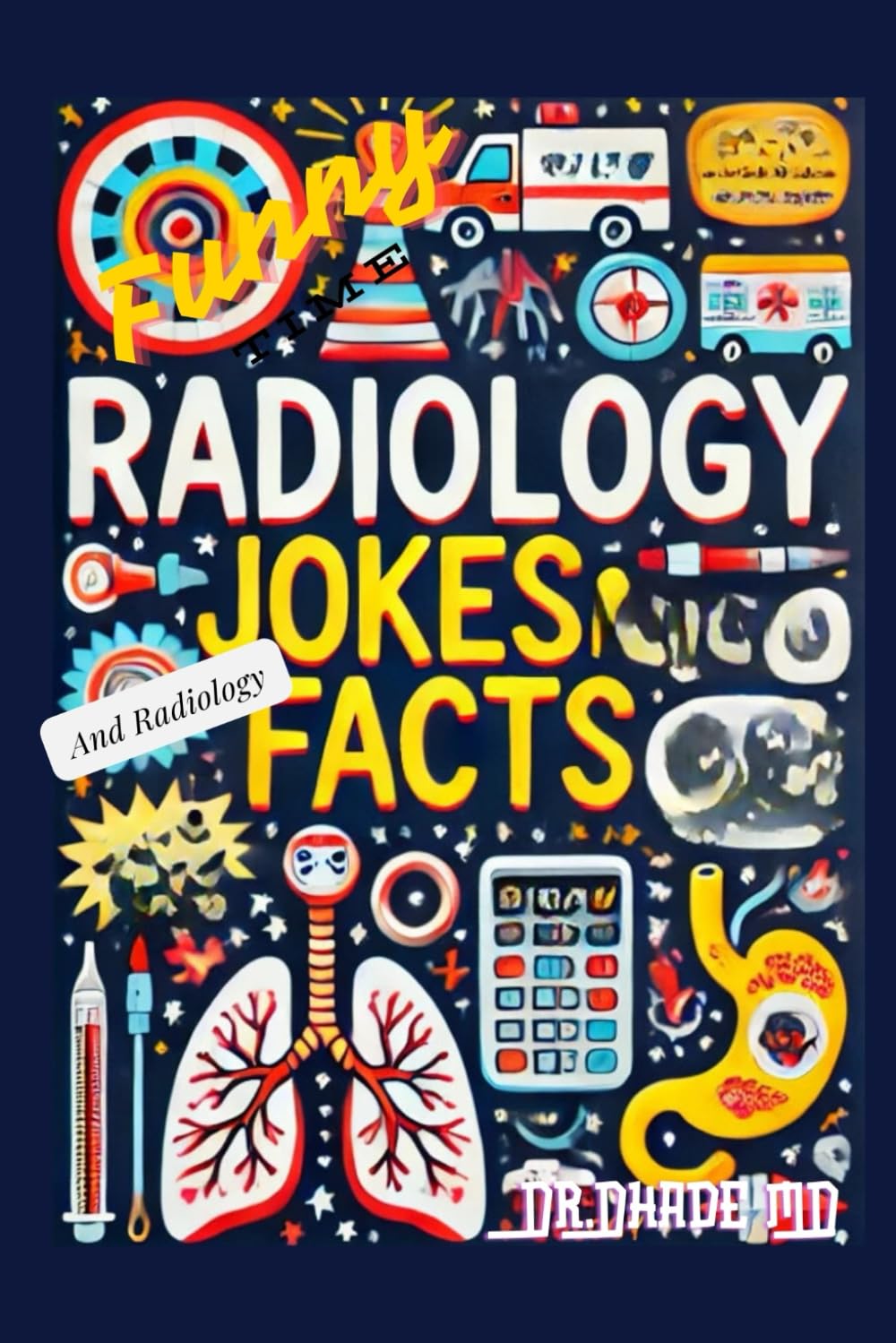 Funny Radiology Jokes and Radiology Facts: 200 Radiology Jokes and Facts for your favorite Doctor