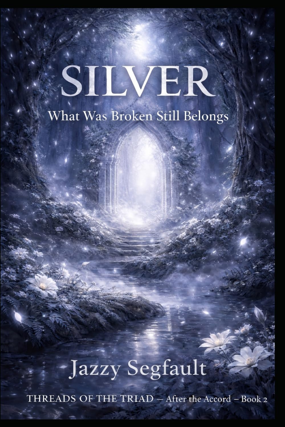Book Two - SILVER: Threads of the Triad - The Accord of Presence