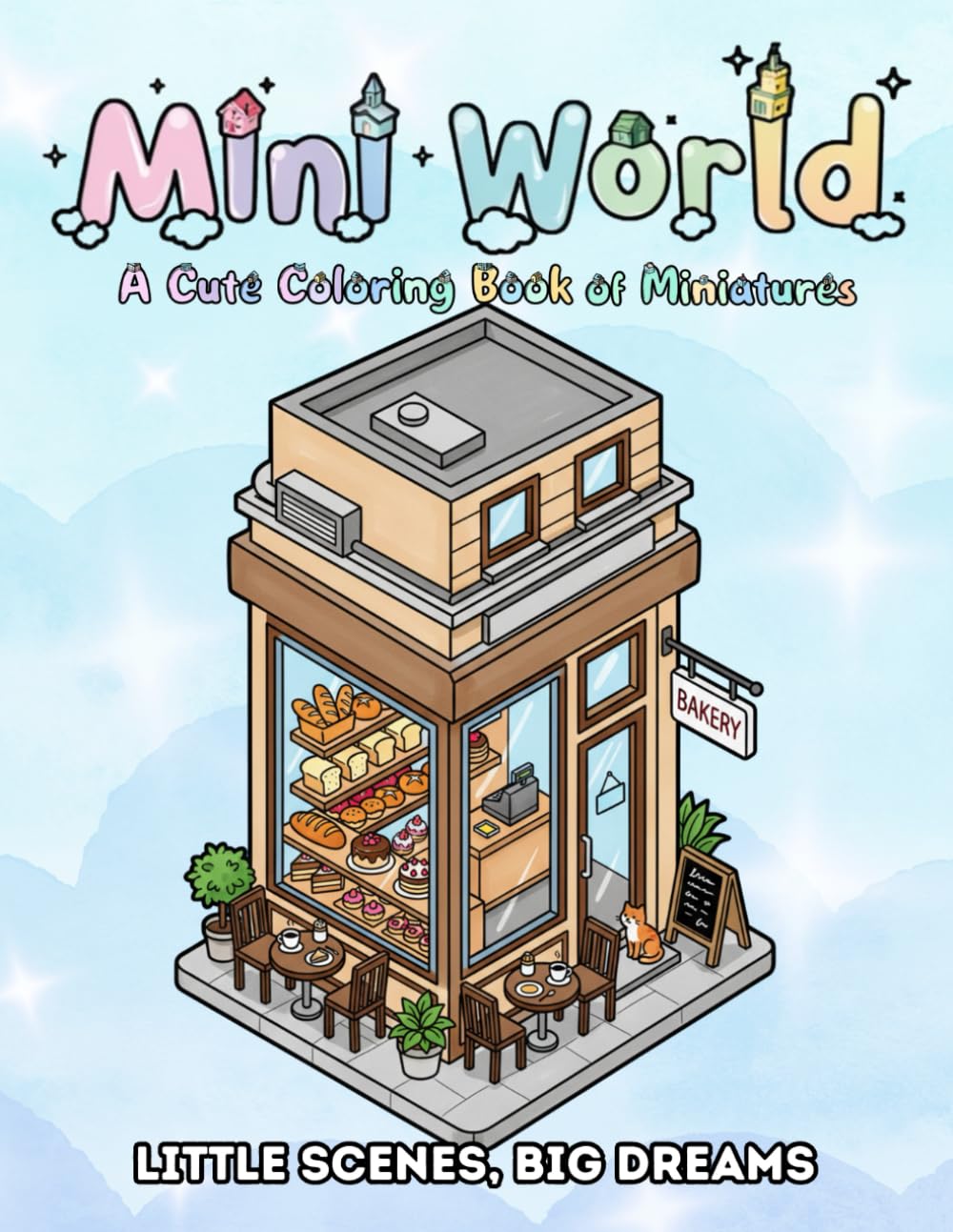 Mini World: A Cute Coloring Book of Miniatures: Little Scenes, Big Dreams. Tiny Dioramas for Relaxation, Mindfulness, and Creative Stress Relief. A ... or for Travel, Road Trips and Vacations.