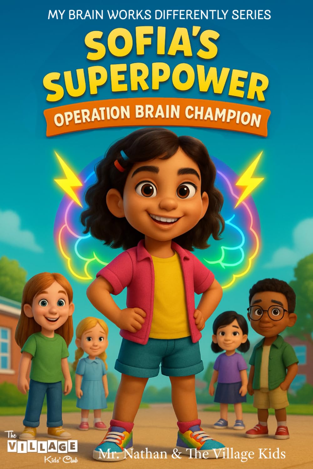 Sofia's Superpower: Operation Brain Champion: A Children’s Book on ADHD, Self-Advocacy, and Celebrating Different Kinds of Brains (My Brain Works Differently)