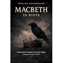 Macbeth in Scots Translated Shakespeare's Tragedy in the Scots Tongue Scots Edition