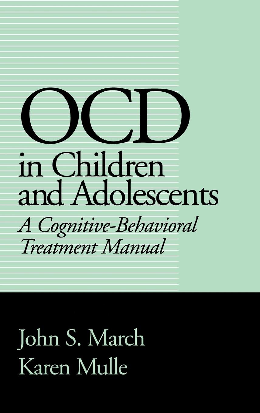 OCD in Children and Adolescents: A Cognitive-Behavioral Treatment Manual