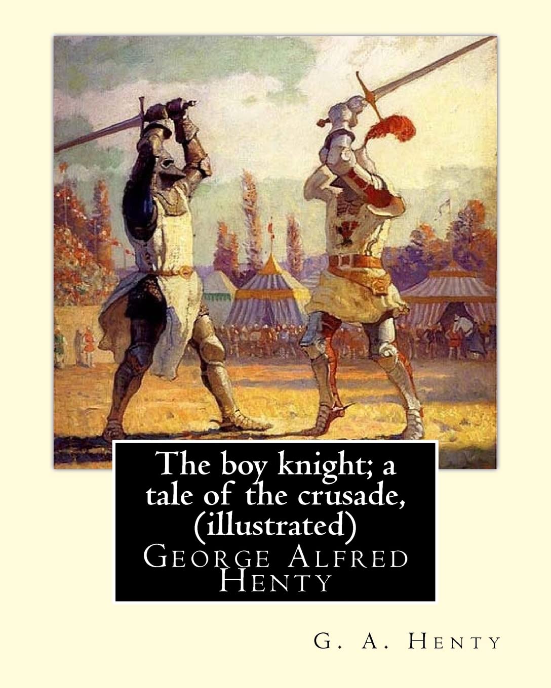 The boy knight; a tale of the crusade, By G. A. Henty (illustrated): George Alfred Henty (8 December 1832 – 16 November 1902) was a prolific English novelist and war correspondent.