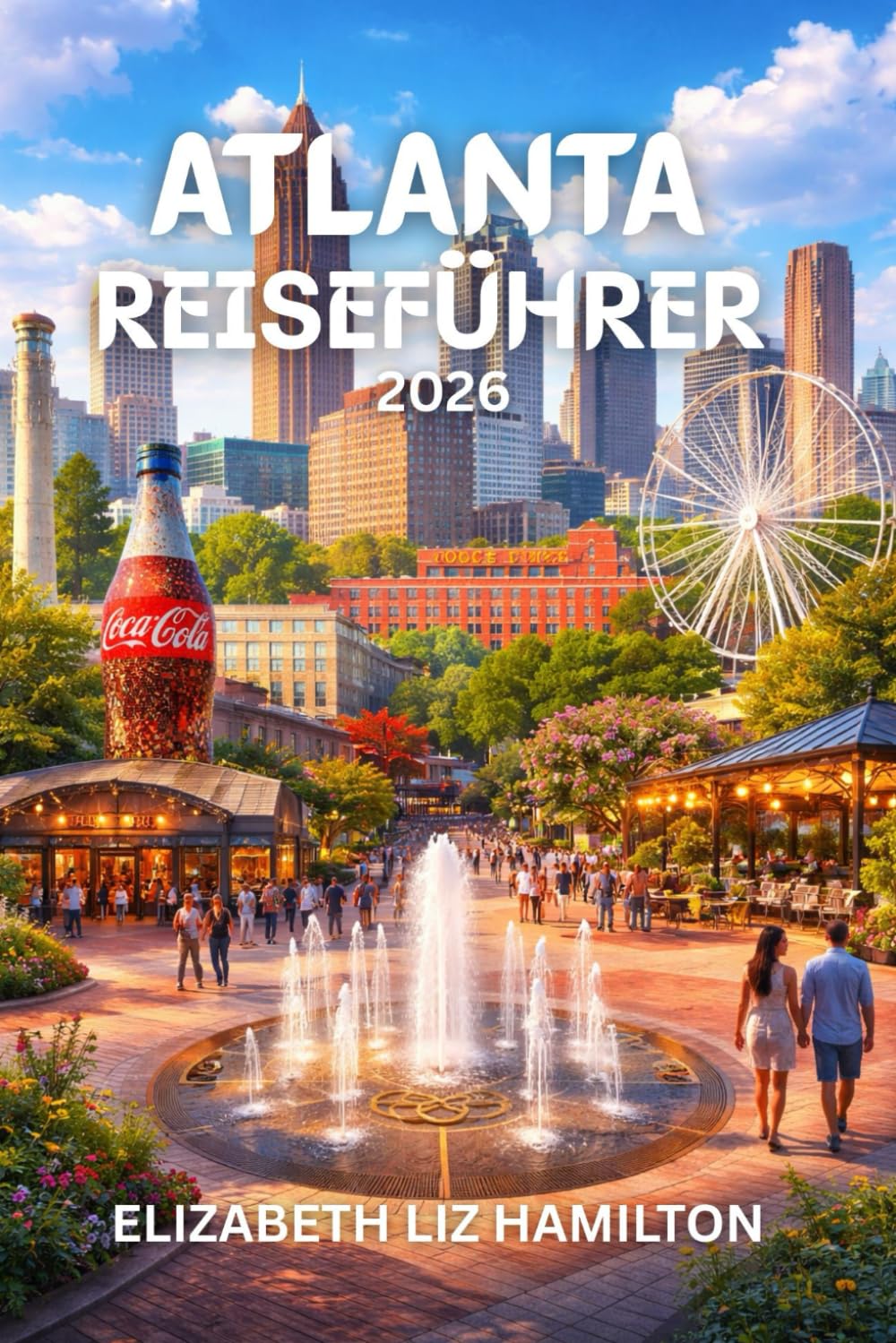 ATLANTA REISEFÜHRER 2026: Ihr ultimativer Begleiter für die Erkundung von Atlantas Kultur, Kulinarik und Sehenswürdigkeiten im Jahr 2026 Mit Karte im Inneren