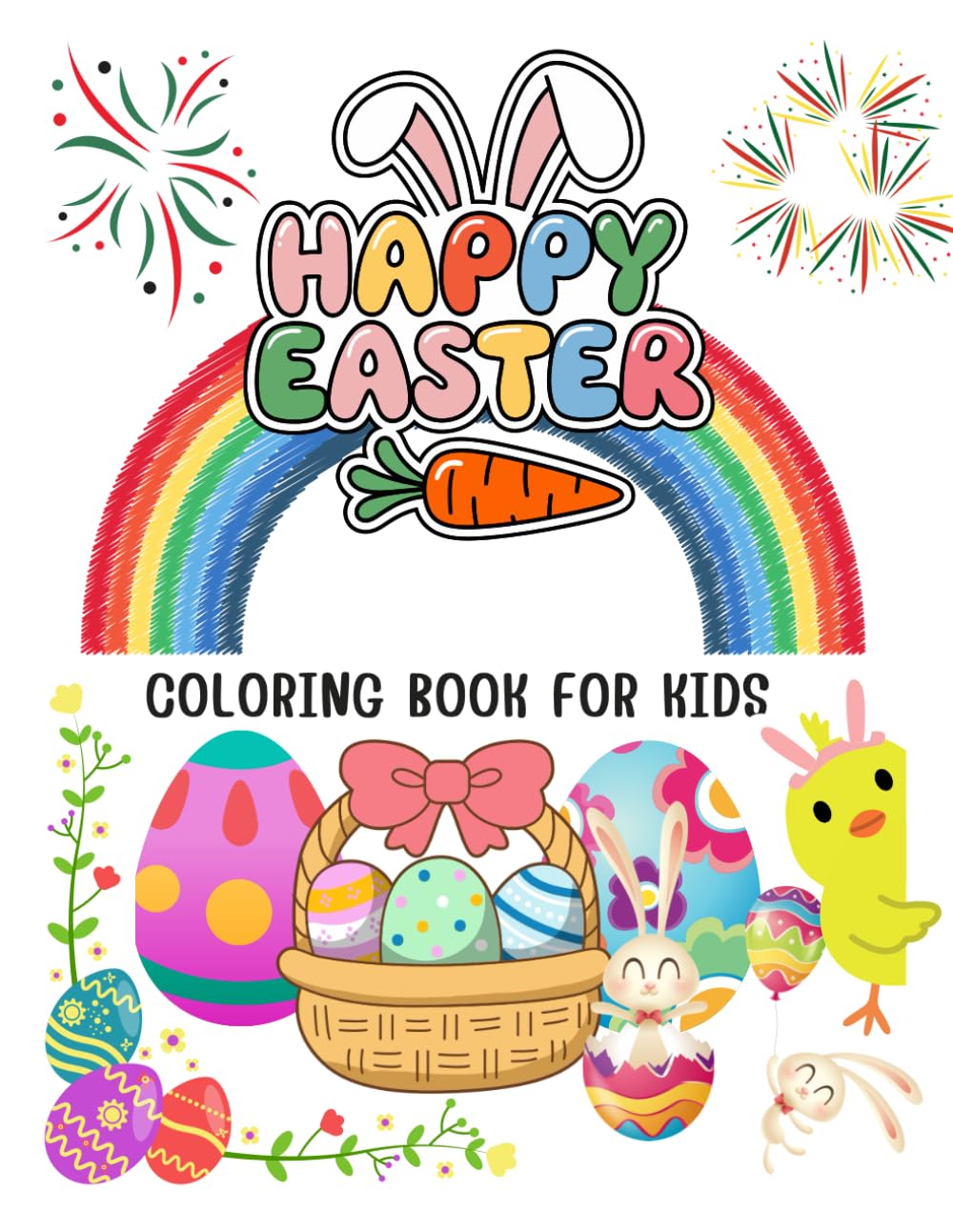 Happy Easter Coloring Book for Kids: Fun and Creative, Bringing Joy to Your Little One Anytime, Anywhere.