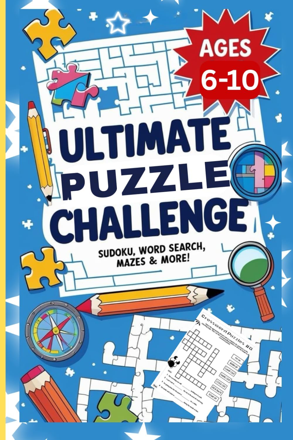 Ultimate Puzzle Challenge: Packed with 100+ exciting Brain activities Games like Sudoku, word searches, mazes, word Scrambles, dot-to-dots, crossword ... days, quiet time, or anytime| kids Age 6-10