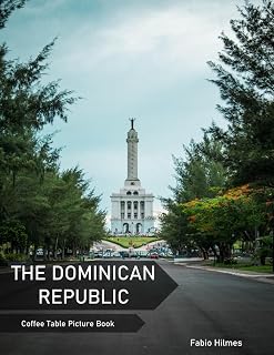 The Dominican Republic: A Coffee Table Picture Book, An Ideal Gift for Travel and Tourism Enthusiasts, Promoting Relaxation and Meditation.