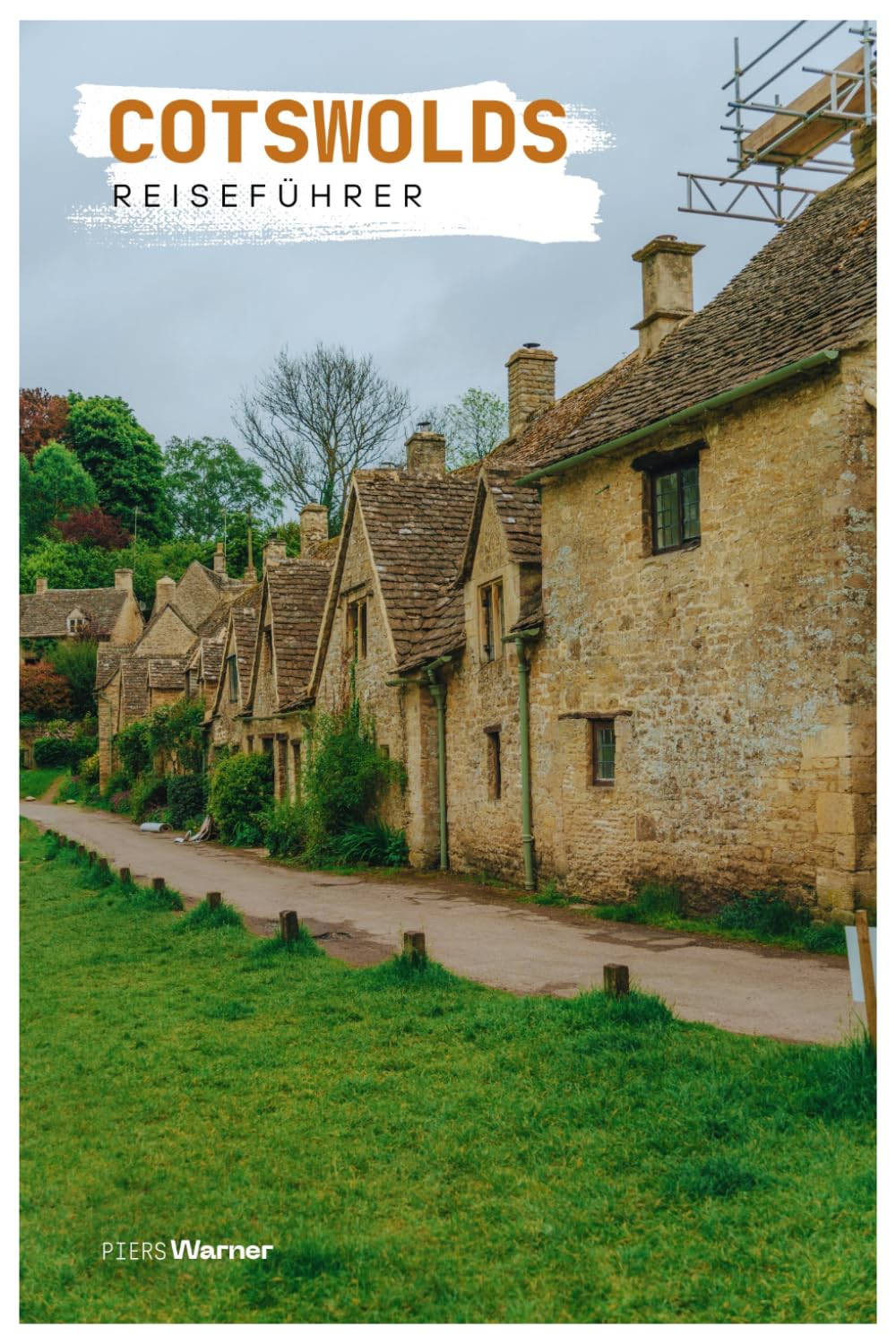 Cotswolds Reiseführer: Unterkünfte, Sehenswürdigkeiten, Dörfer, Wandertouren, Kulinarisches mit Routenvorschlägen