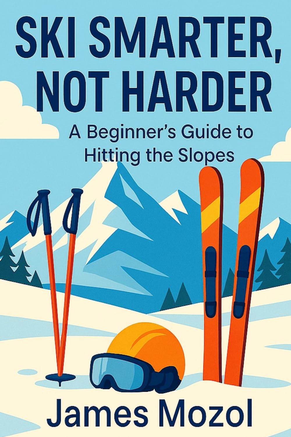Ski Smarter, Not Harder: A Beginner's Guide to Hitting the Slopes