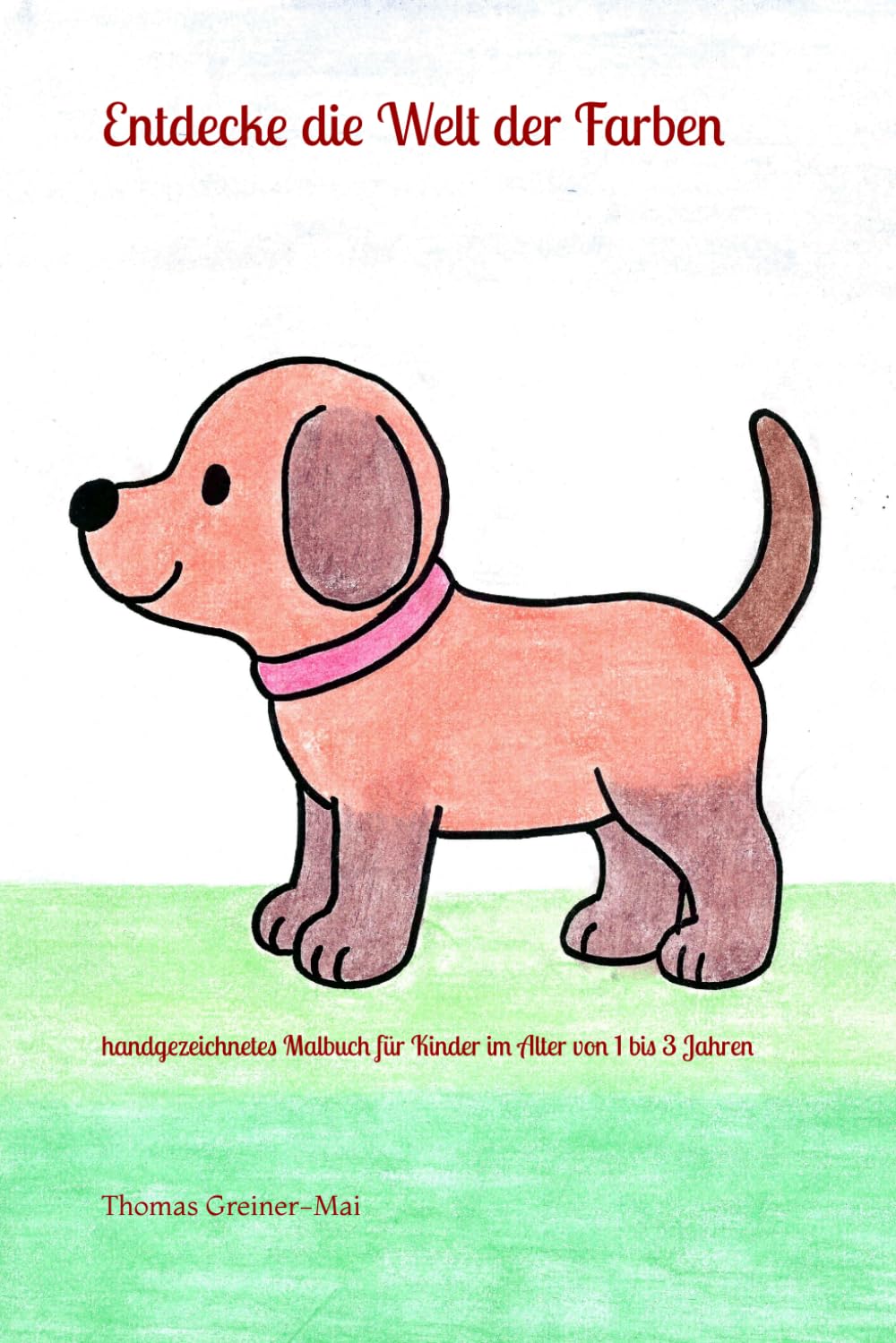 Entdecke die Welt der Farben: handgezeichnetes Malbuch für Kinder im Alter von 1 bis 3 Jahren