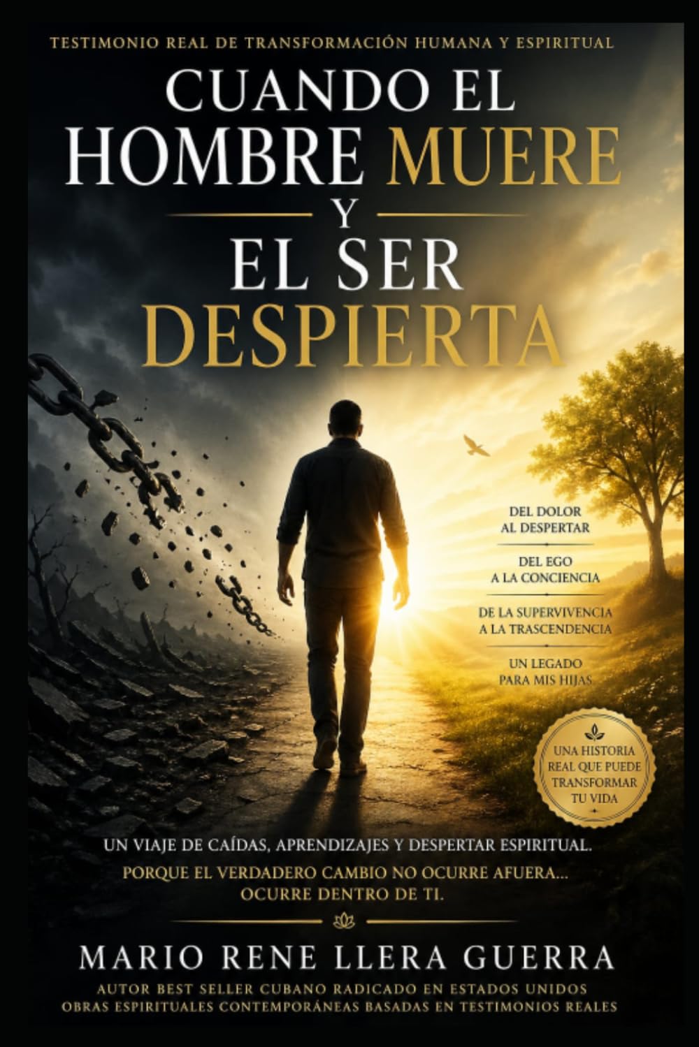 Cuando El Hombre Muere y El Ser Despierta: Un viaje de caídas ,aprendizaje y Despertar espiritual