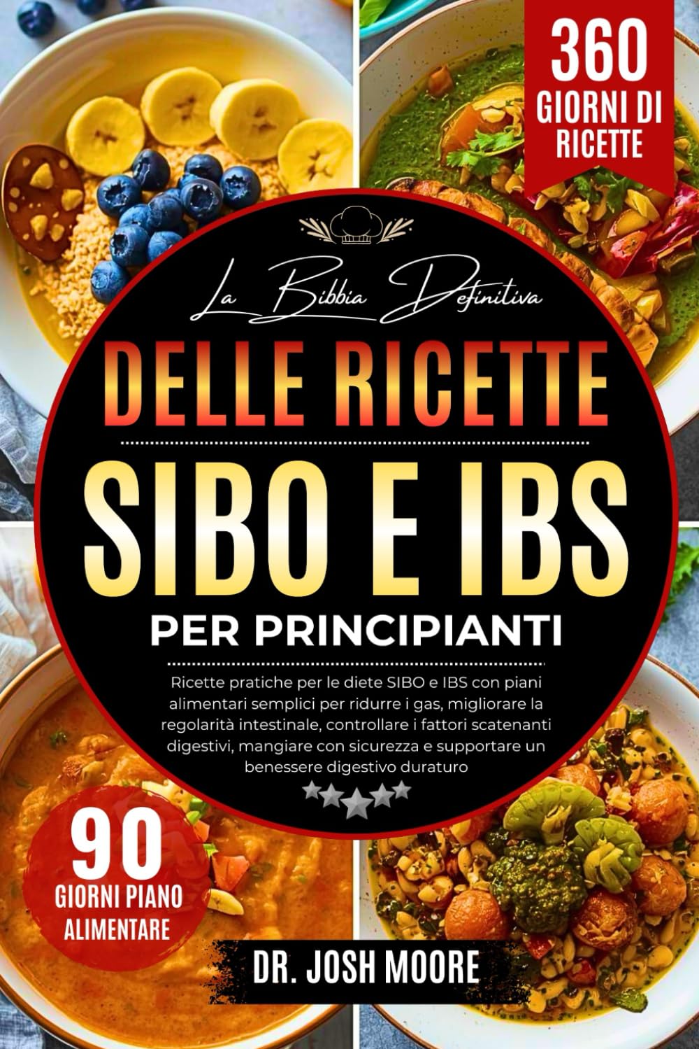 LA BIBBIA DEFINITIVA DELLE RICETTE SIBO E IBS PER PRINCIPIANTI: Ricette pratiche per le diete SIBO e IBS con piani alimentari semplici per ridurre i ... e supportare un benessere digestivo duraturo