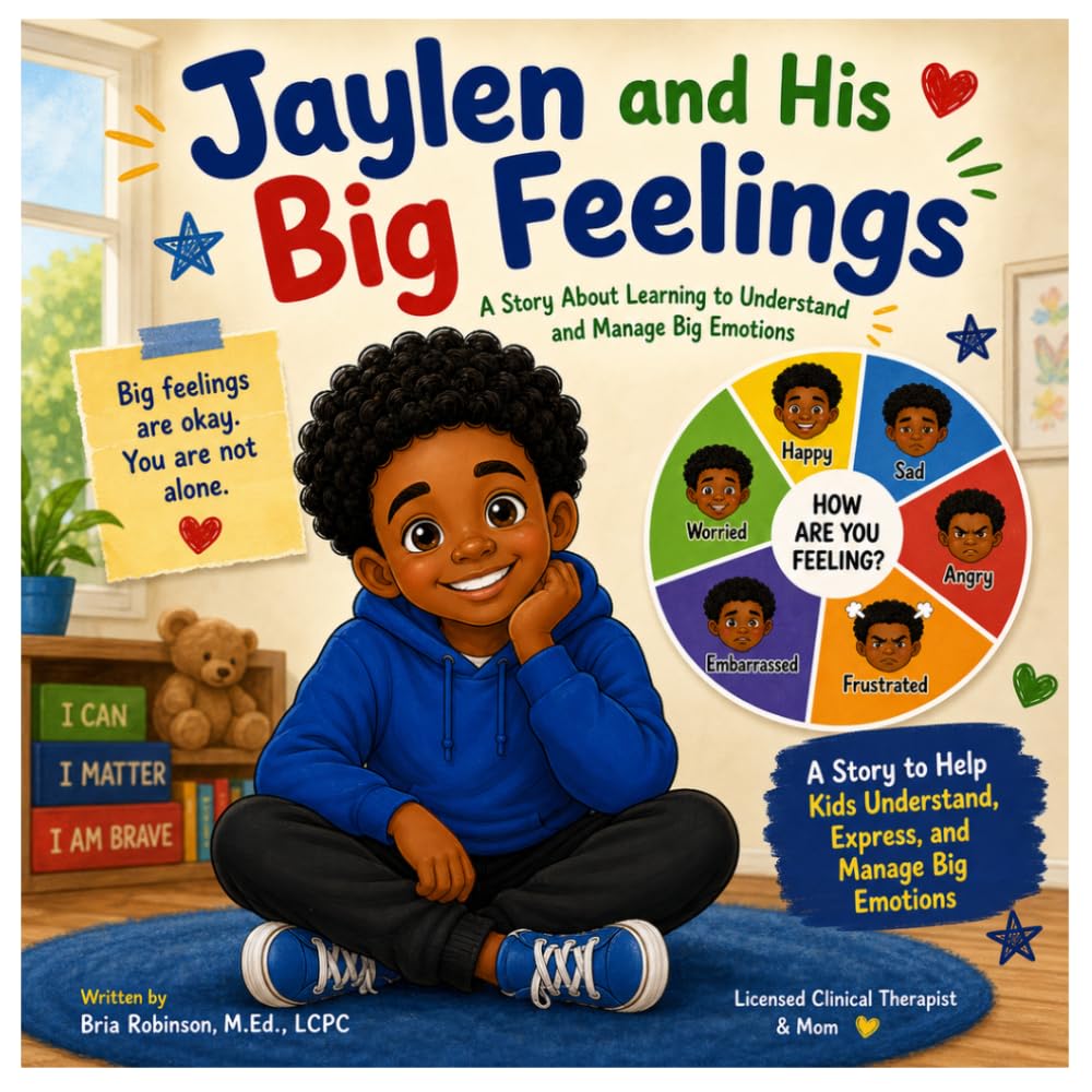 Jaylen and His Big Feelings: A Story About Learning to Understand and Manage Big Emotions
