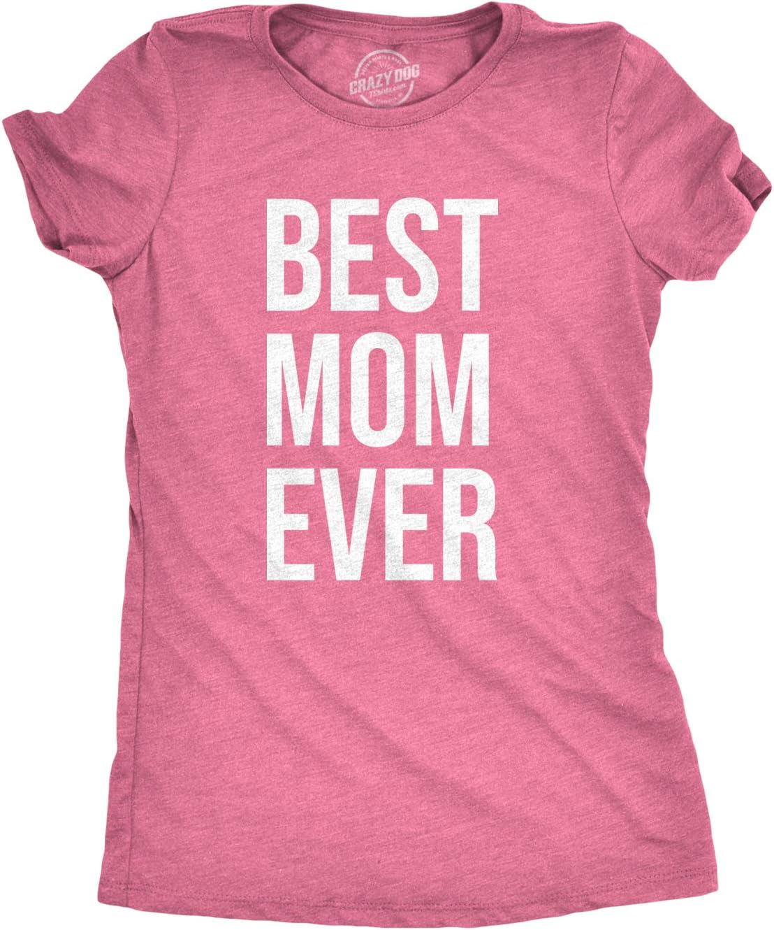 Womens Best Mom Ever T Shirt Funny Mama Gift Mothers Day Cute Life Saying Tees