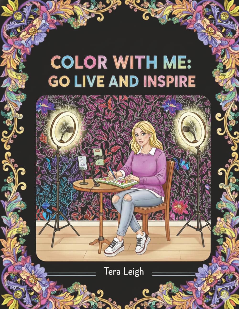 Color with Me: The Content Creator's Coloring Book (Adult Coloring books by Tera)