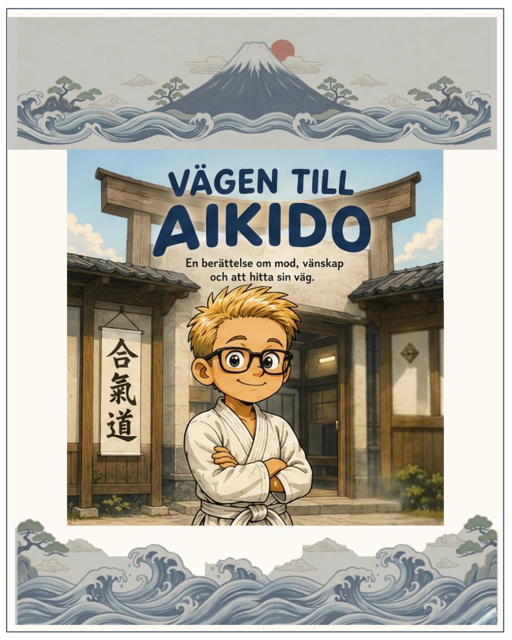 Vägen till aikido: En berättelse om mod, vänskap och att hitta sin väg