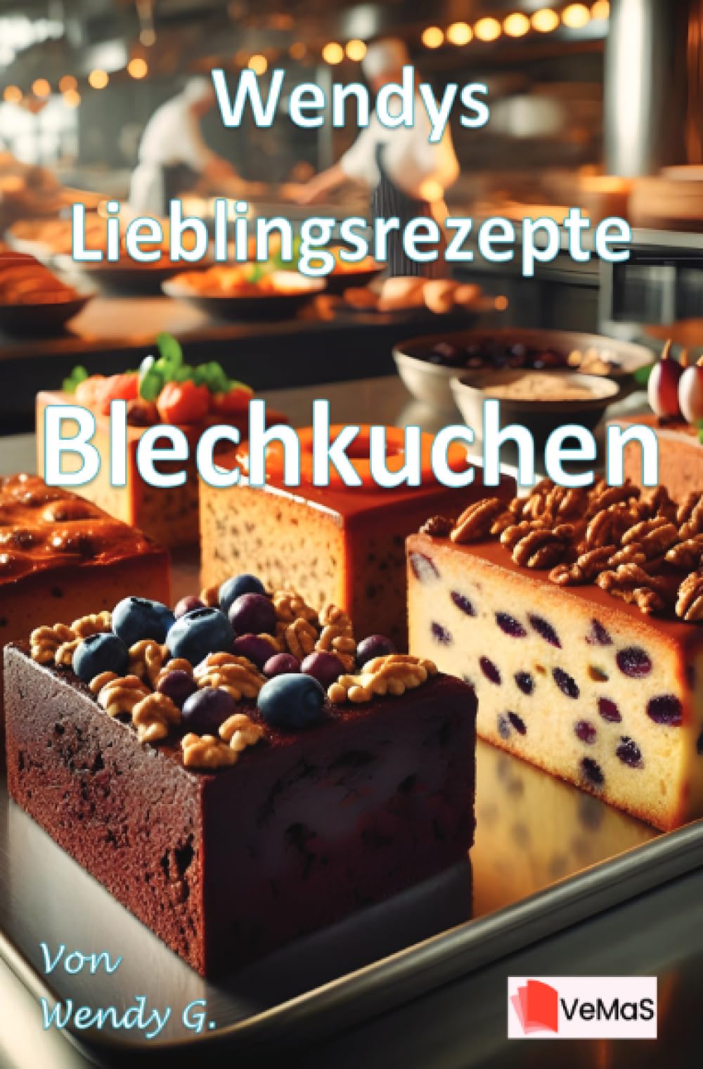 Wendys Lieblingsrezepte - Blechkuchen: 25 tolle Blechkuchen Rezepte