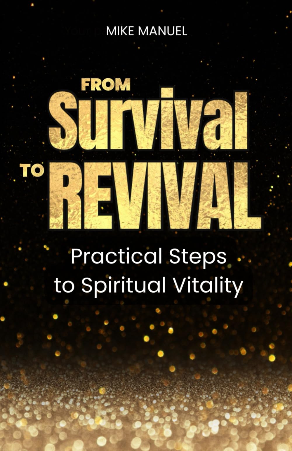 From Survival To Revival: Practical Steps to Spiritual Vitality