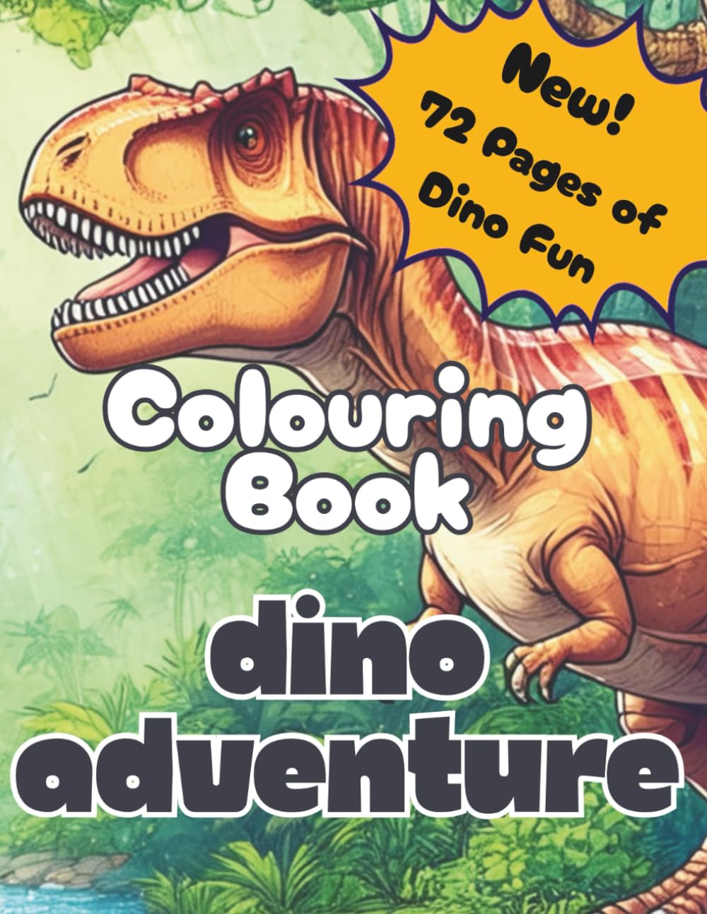 Dino Adventure Colouring Book for Kids: 36 Roarsome New Dinosaurs to Colour!