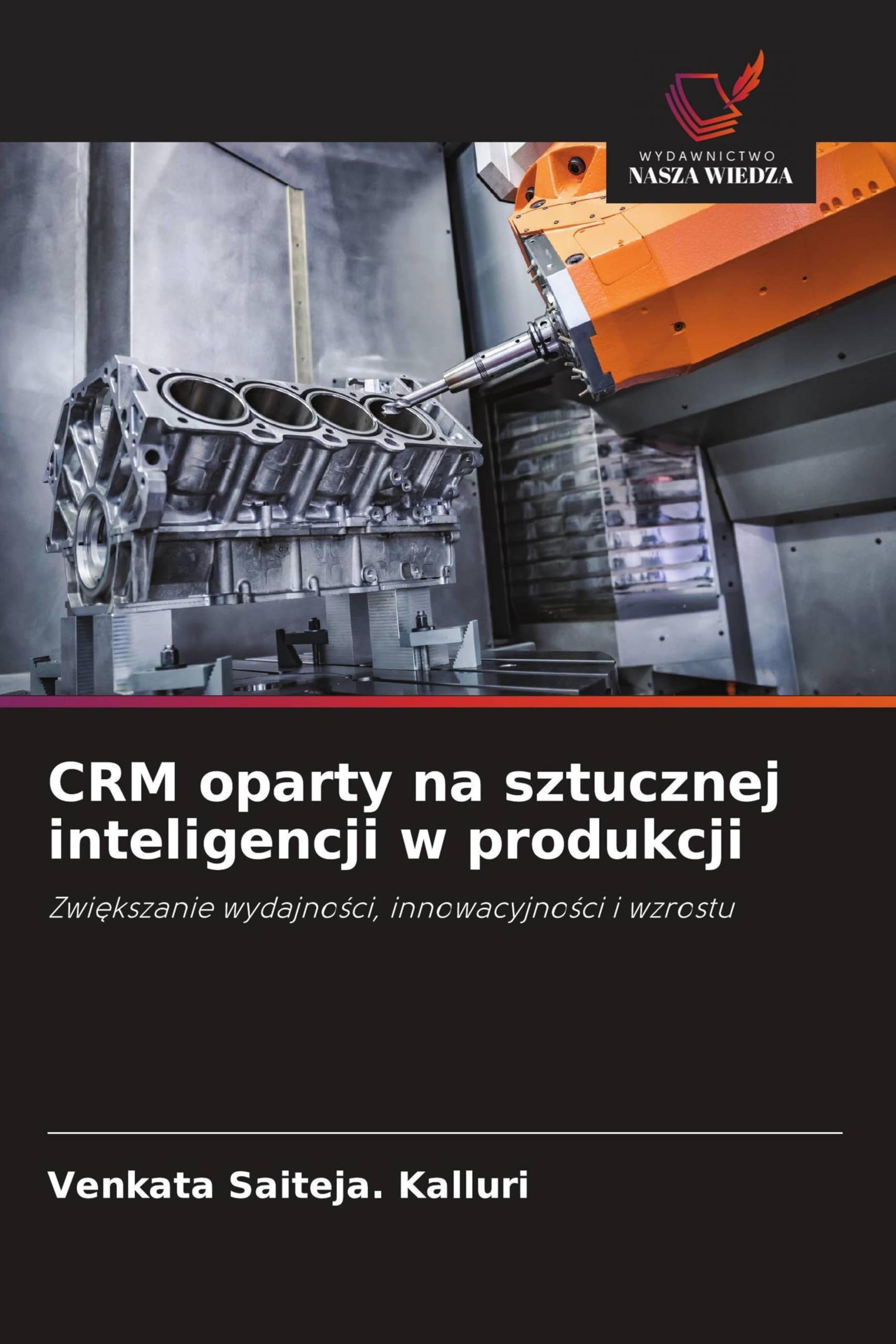 CRM oparty na sztucznej inteligencji w produkcji: Zwi¿kszanie wydajno¿ci, innowacyjno¿ci i wzrostu