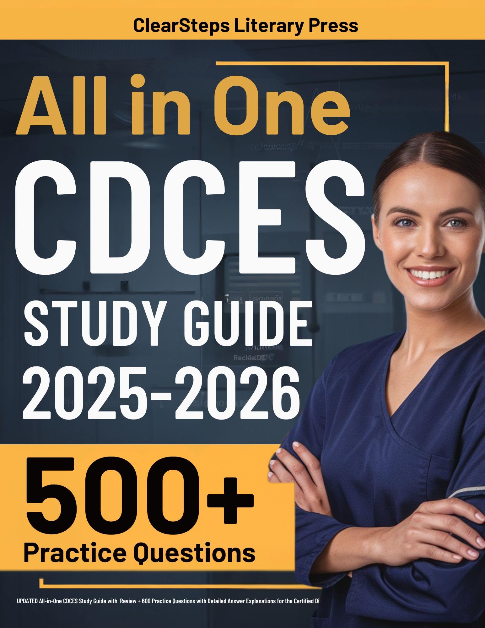 CDCES Exam Prep: UPDATED All-in-One CDCES Study Guide with Review + 600 Practice Questions with Detailed Answer Explanations for the Certified Diabetes Care and Education Specialist Exam