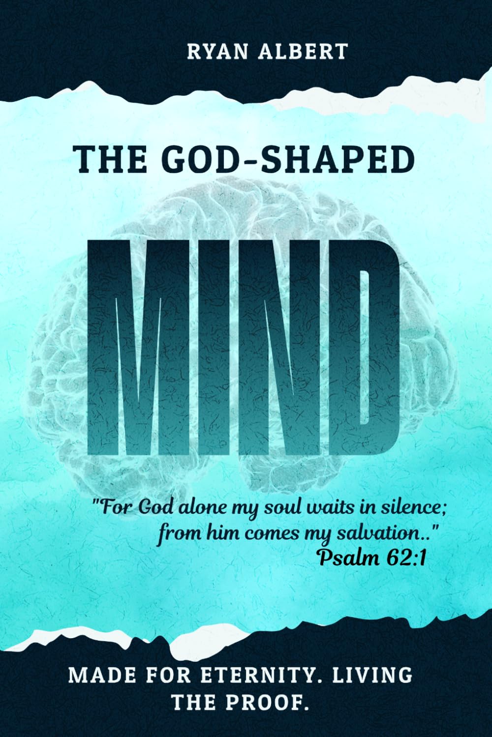 THE GOD-SHAPED MIND: How Your Brain Was Built for Eternity