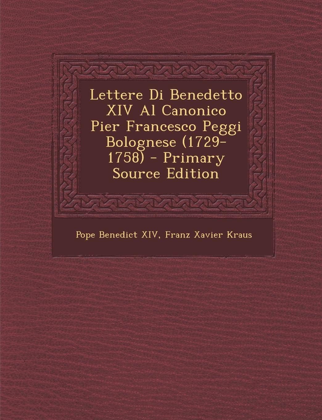 Lettere Di Benedetto XIV Al Canonico Pier Francesco Peggi Bolognese (1729-1758)