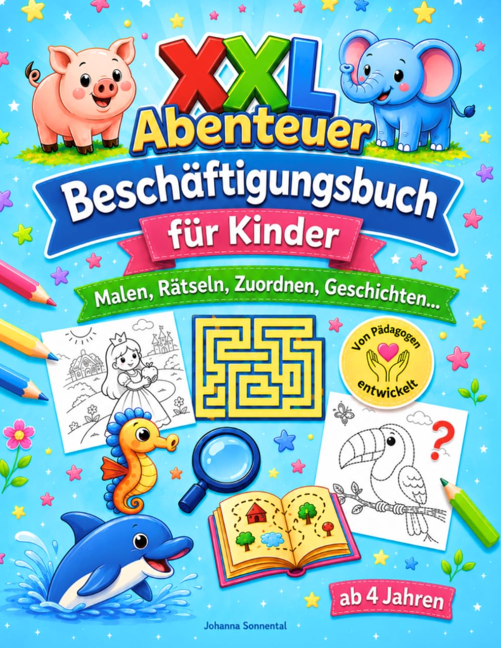 XXL Abenteuer Beschäftigungsbuch für Kinder ab 4 Jahren - Malen, Rätseln, Zuordnen, Geschichten...: Das All-in-One Buch für Unterwegs & Reisen führt ... Bauernhof, Unterwasser, Dschungel & Märchen