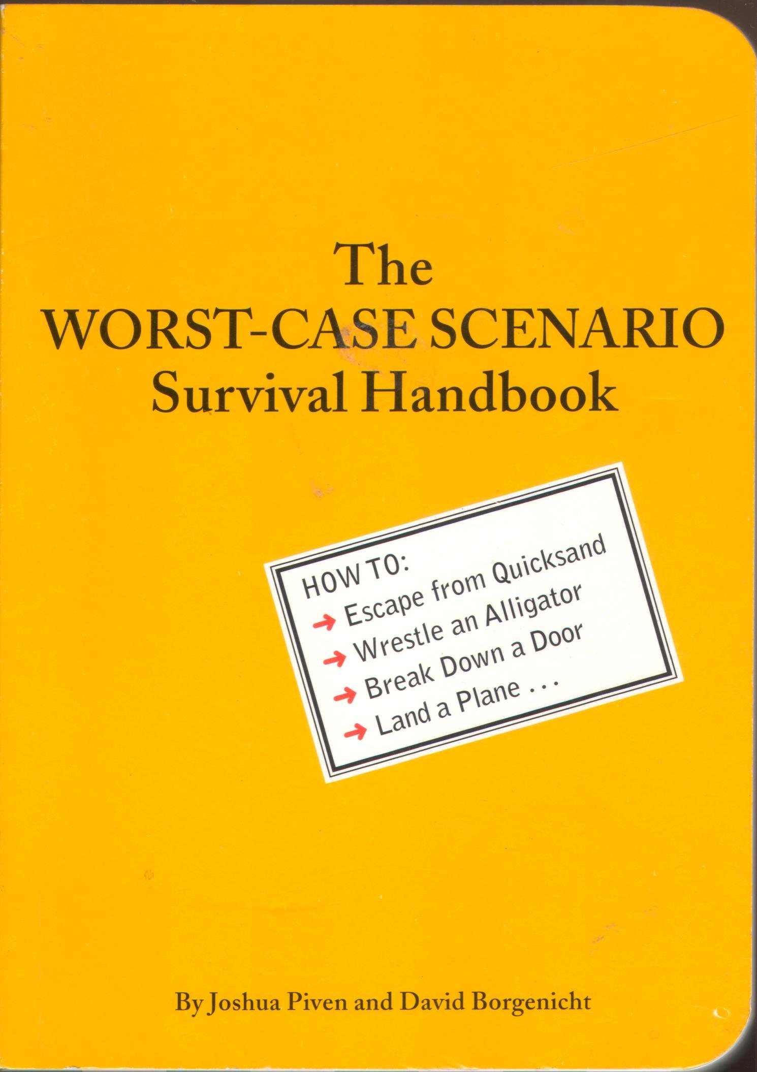 The Worst-Case Scenario Survival Handbook: How to Escape from ...