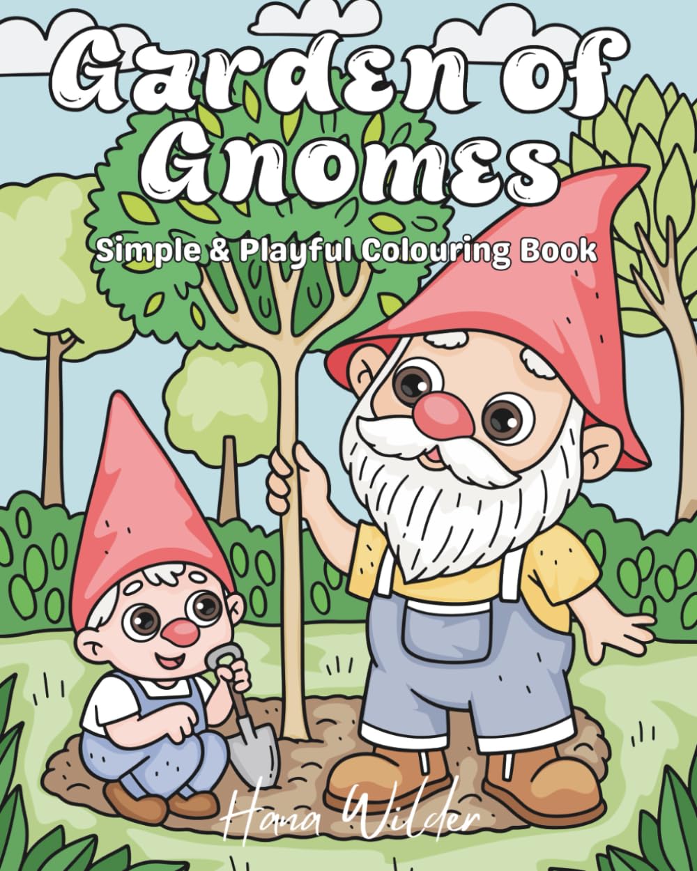 Garden of Gnomes: Simple & Playful Colouring Book. An enchanting colouring book for all ages.