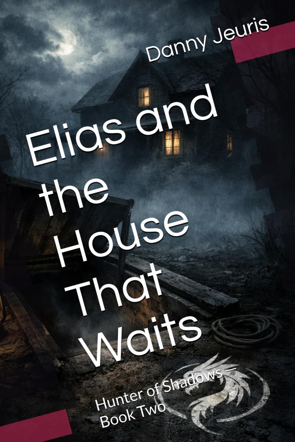 Elias and the House That Waits: Hunter of Shadows — Book Two