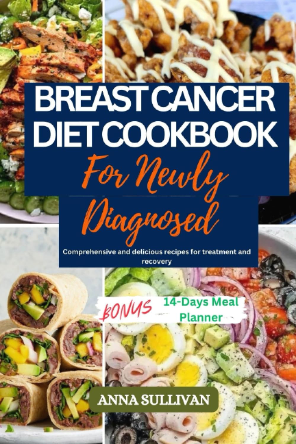 BREAST CANCER DIET COOKBOOK FOR NEWLY DIAGNOSED: Comprehensive and delicious recipes for treatment and recovery