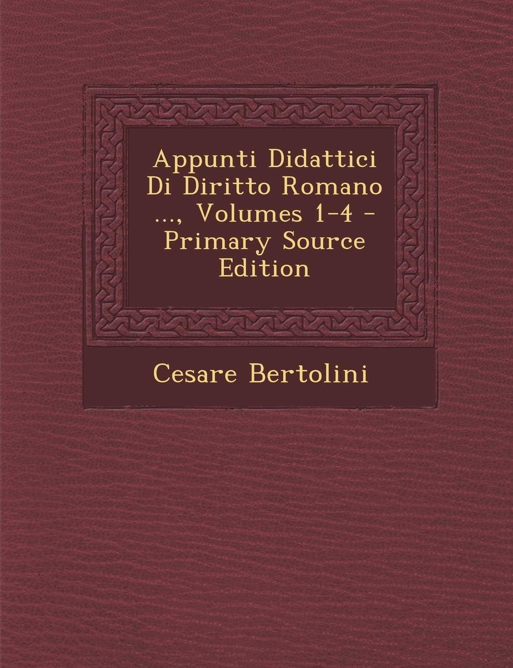 Appunti Didattici Di Diritto Romano ..., Volumes 1-4 - Primary Source Edition