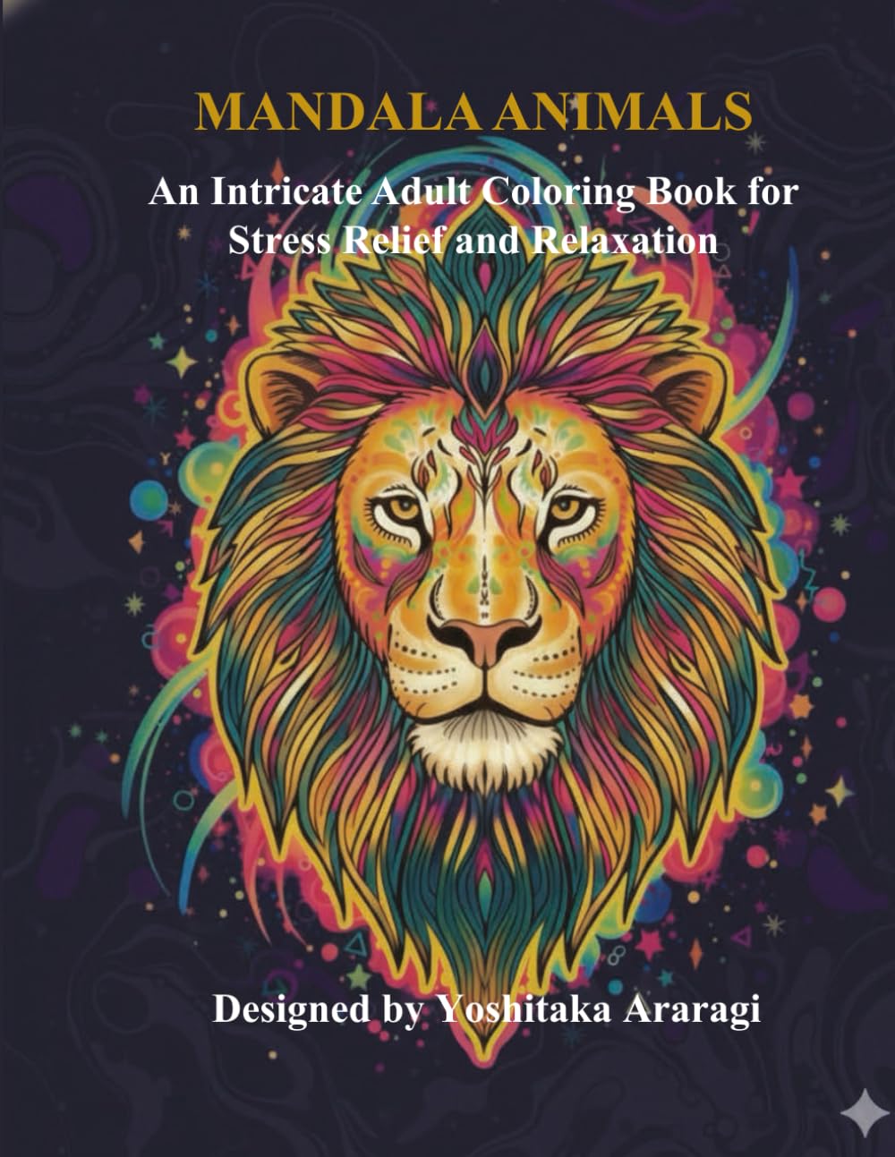 MANDALA ANIMALS: An Intricate Adult Coloring Book for Stress Relief and Relaxation (Adult Mandala Coloring Book Series)