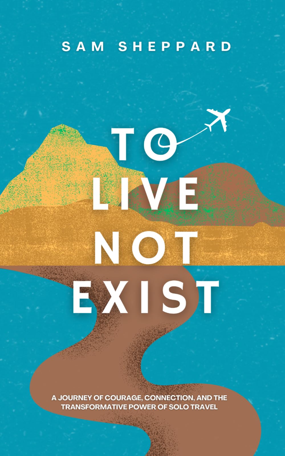 To Live Not Exist: a journey of courage, connection, and the transformative power of solo travel