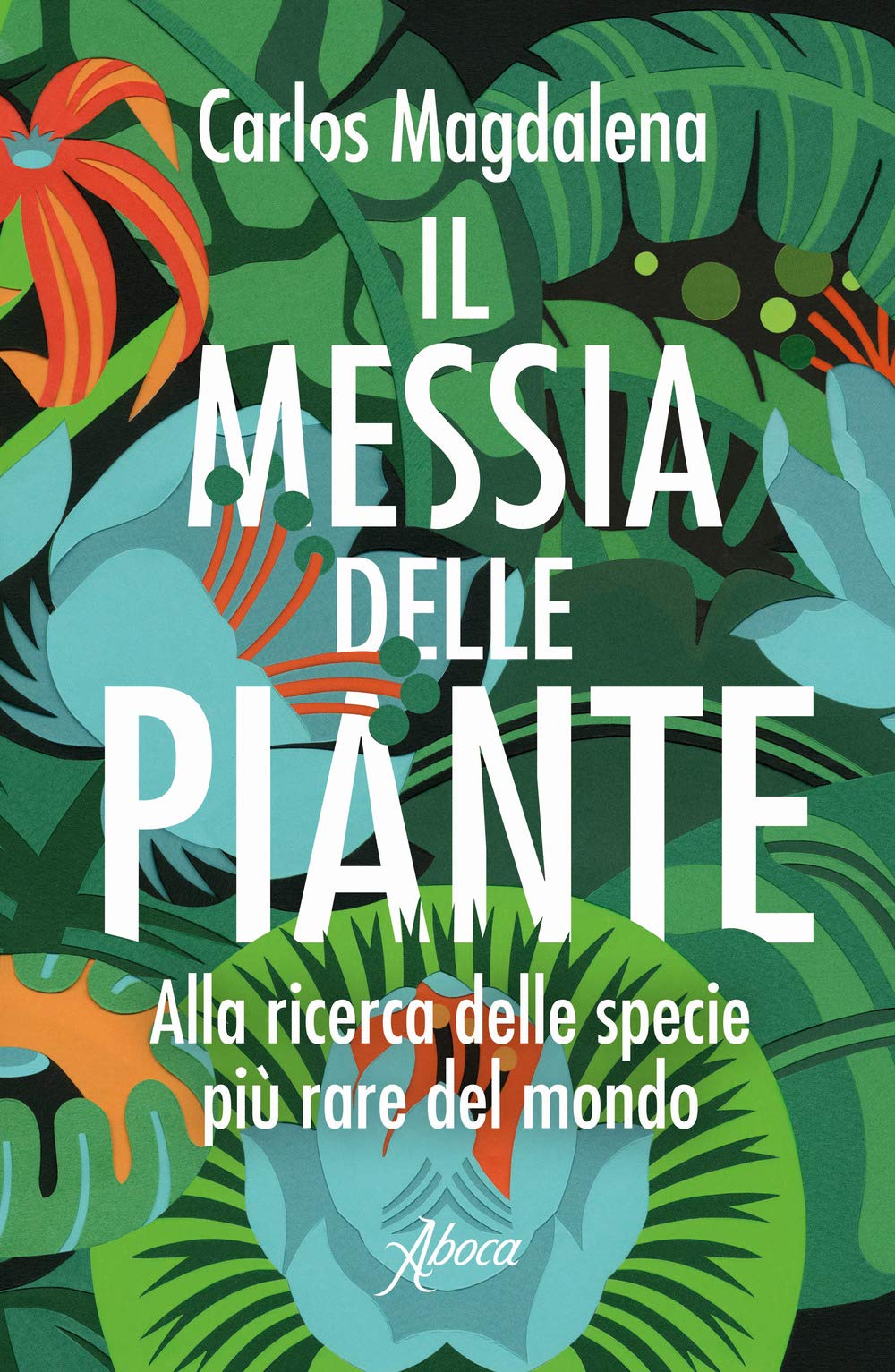 Il Messia Delle Piante. Alla Ricerca Delle Specie Più Rare Del Mondo - 4
