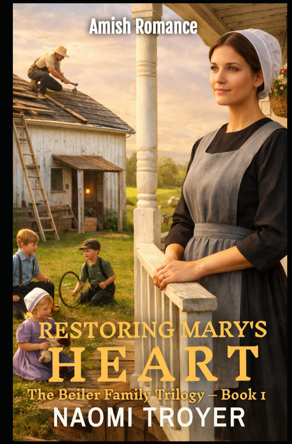 RESTORING MARY'S HEART: The Beiler Family Trilogy - Book1: 1