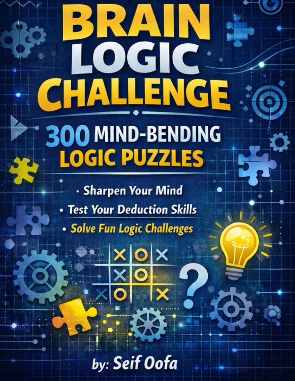 Book Title Subtitle: 300 Mind-Bending Logic Puzzles to Sharpen Your Brain, Boost Critical Thinking, and Test Your Deduction Skills