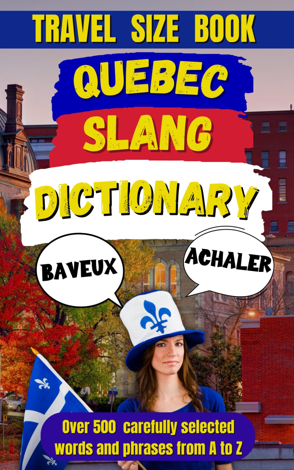 Quebec Slang Dictionary: A Fun and Quirky Guide to the Language of La Belle Province: 17 (Slang Dictionary Around The World)