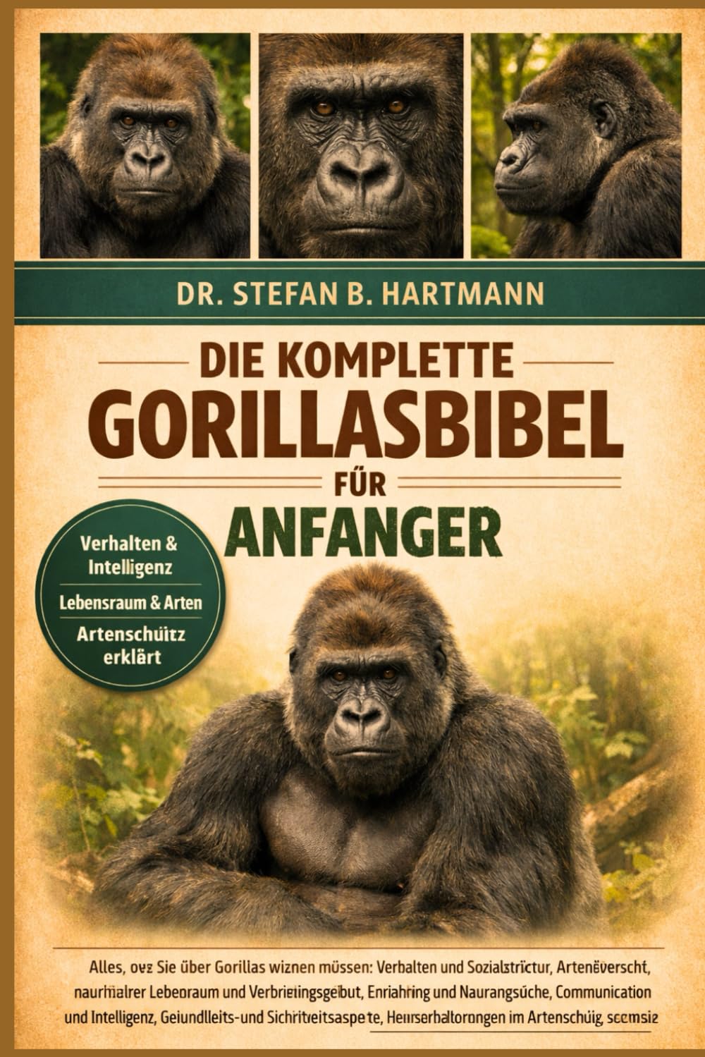 DIE KOMPLETTE GORILLASBIBEL FÜR ANFÄNGER: Alles, was Sie über Gorillas wissen müssen: Verhalten und Sozialstruktur, Artenübersicht, natürlicher ... Wissen für Anfänger und Gorilla-Begeisterte.