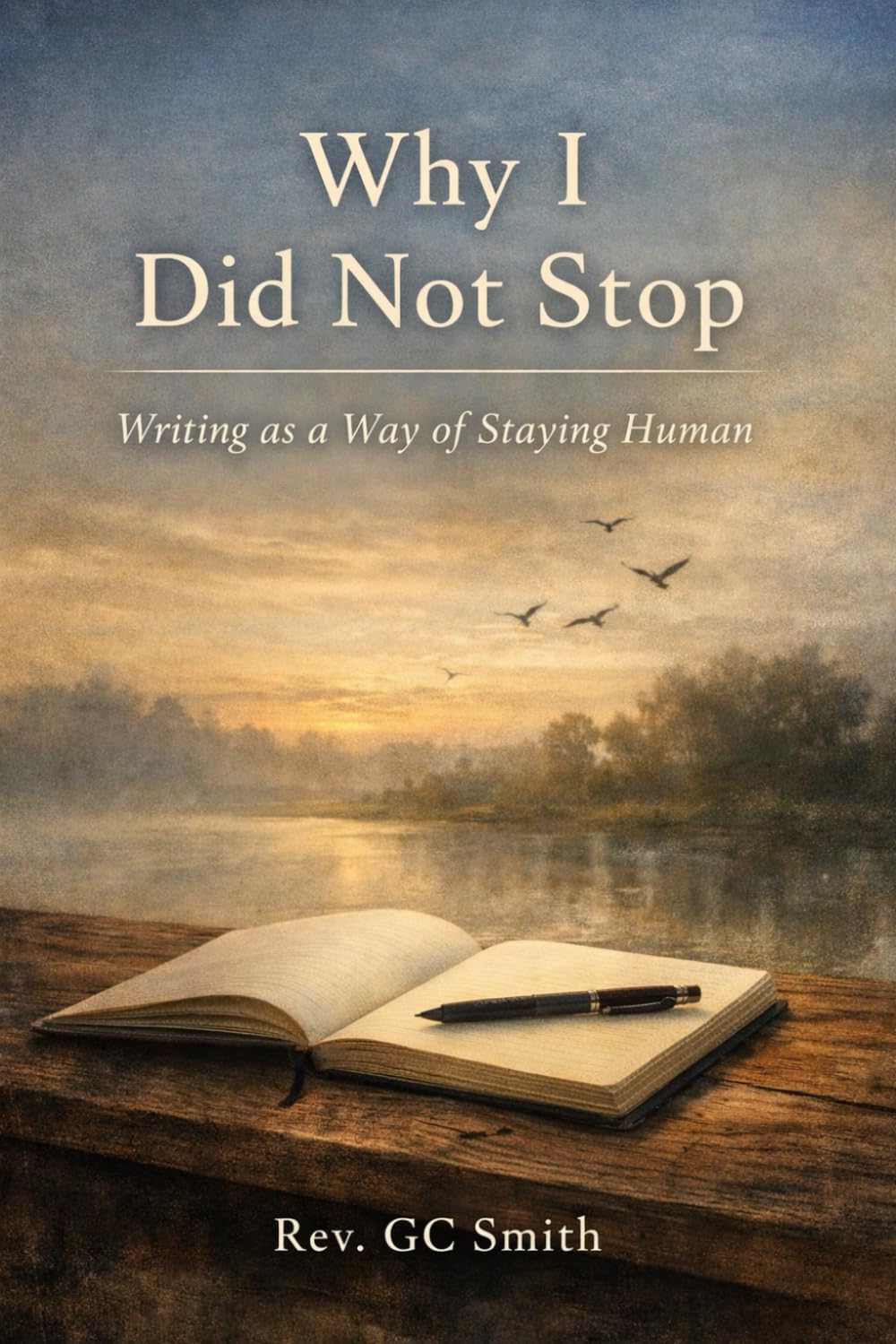 Why I Did Not Stop: Writing As A Way of Staying Human